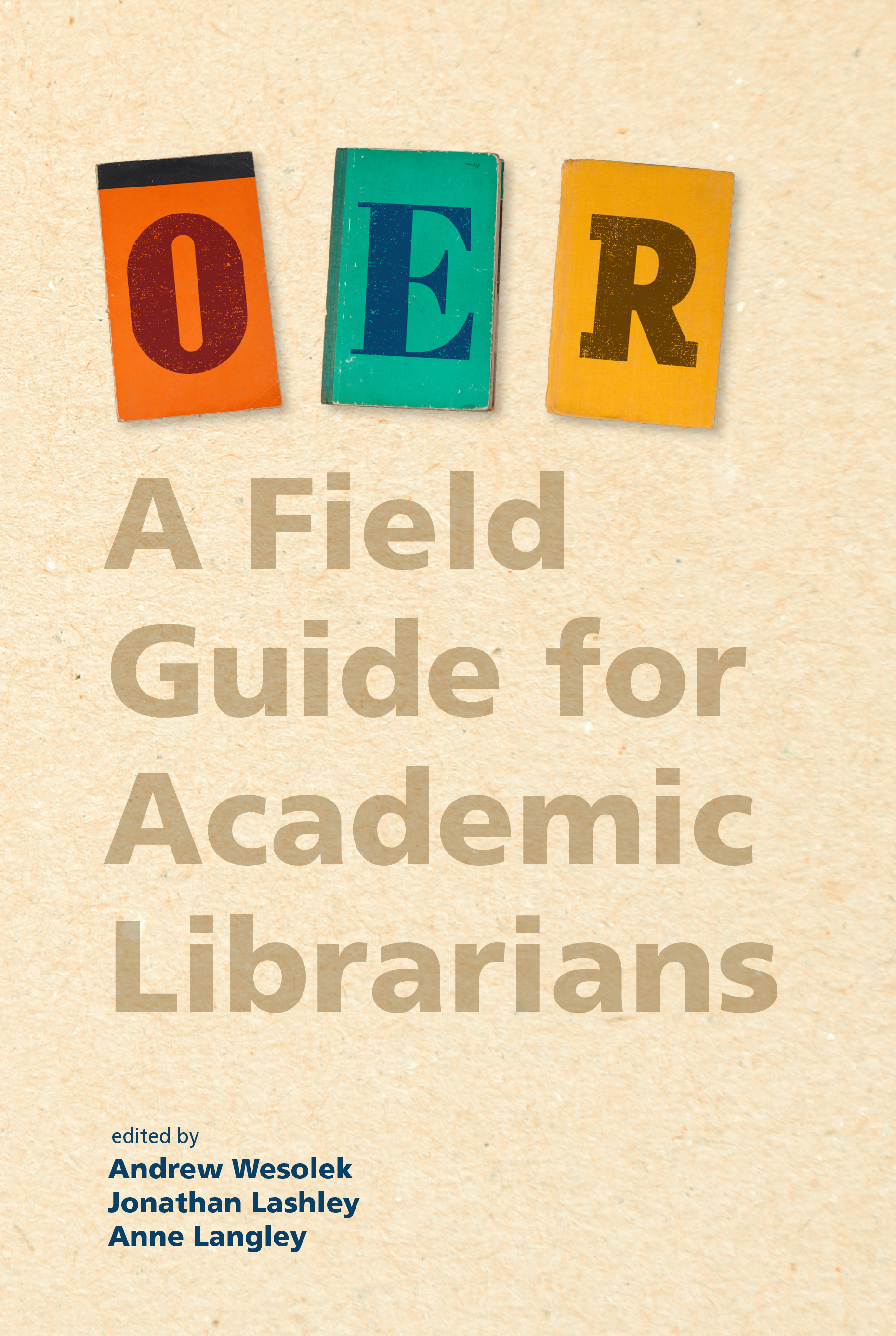 OER: A Field Guide for Academic Librarians