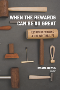 When the Rewards Can Be So Great by Kwame Dawes